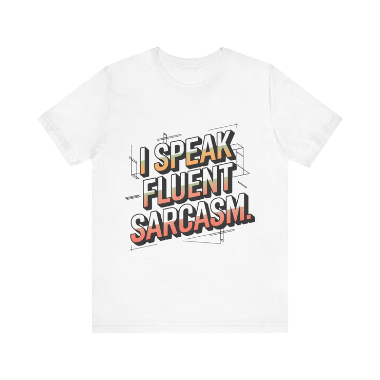 Fluent in Sarcasm: Witty T-Shirt