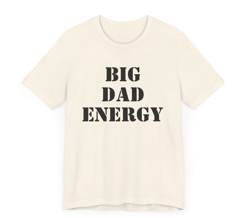 BDE - Big Dad Energy T-Shirt