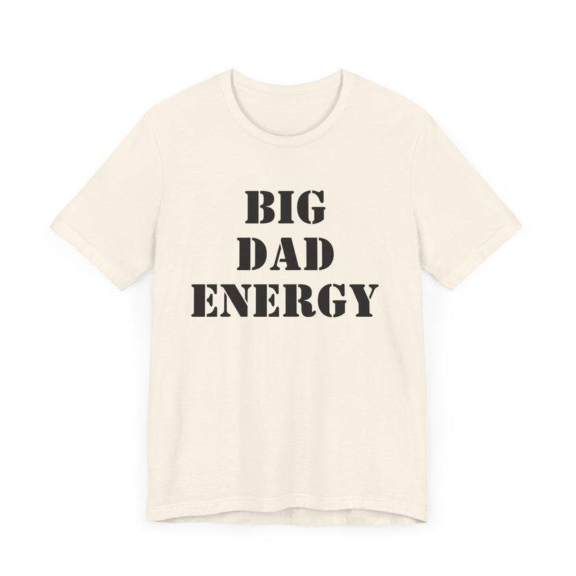 BDE - Big Dad Energy T-Shirt