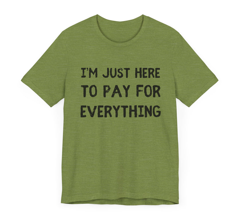 Pay For Everything: The Unpaid ATM - Funny Dad T-Shirt