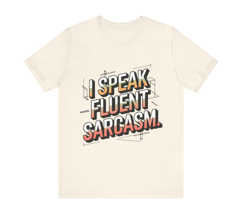 Fluent in Sarcasm: Witty T-Shirt