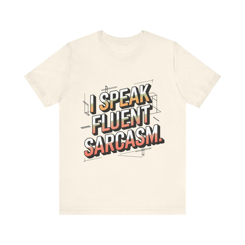 Fluent in Sarcasm: Witty T-Shirt