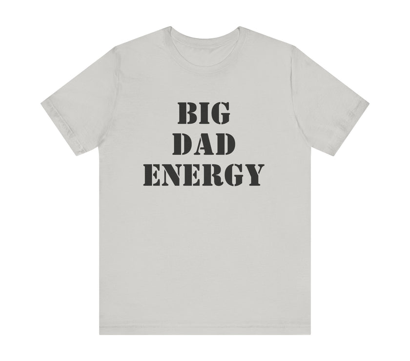 BDE - Big Dad Energy T-Shirt