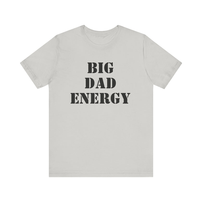 BDE - Big Dad Energy T-Shirt