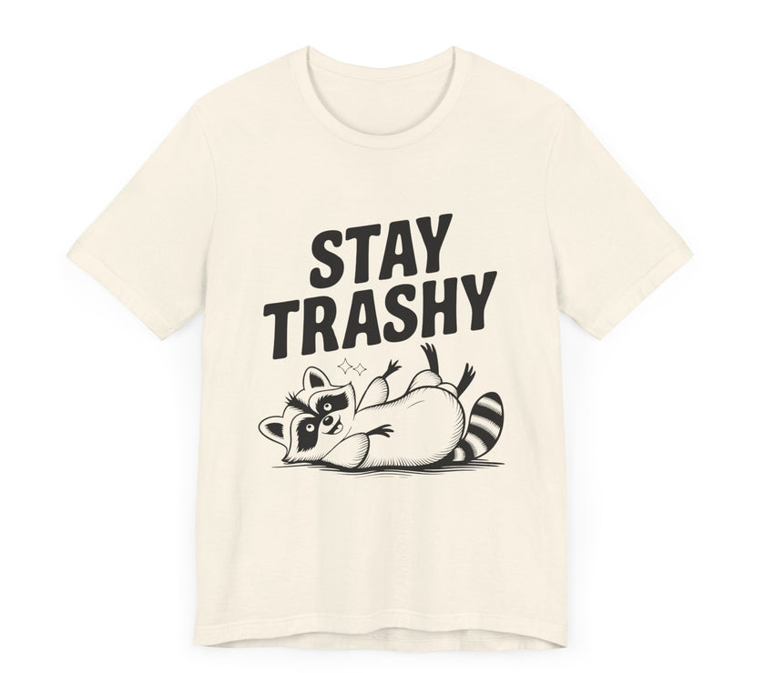 Stay Trashy - Funny Raccoon