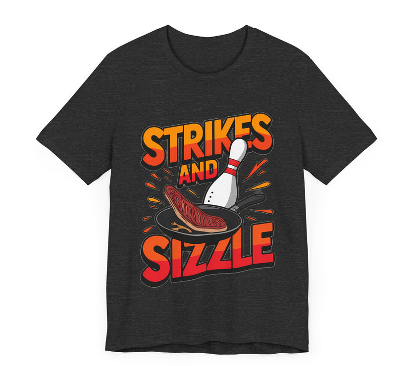 Strikes and Sizzle - Funny Bowling and Steak T-Shirt