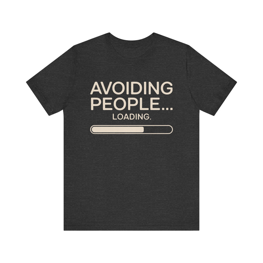 Avoiding People... Loading - Funny Introvert T-Shirt