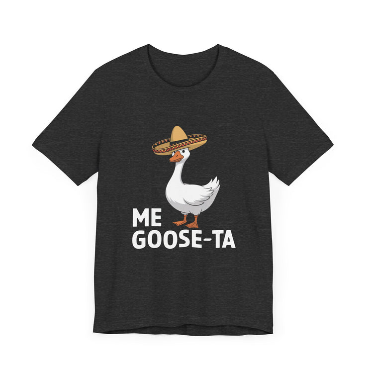 Me Goose-Ta - Funny and Quirky Goose T-Shirt