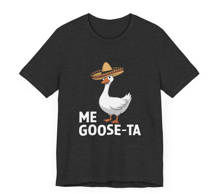 Me Goose-Ta - Funny and Quirky Goose T-Shirt