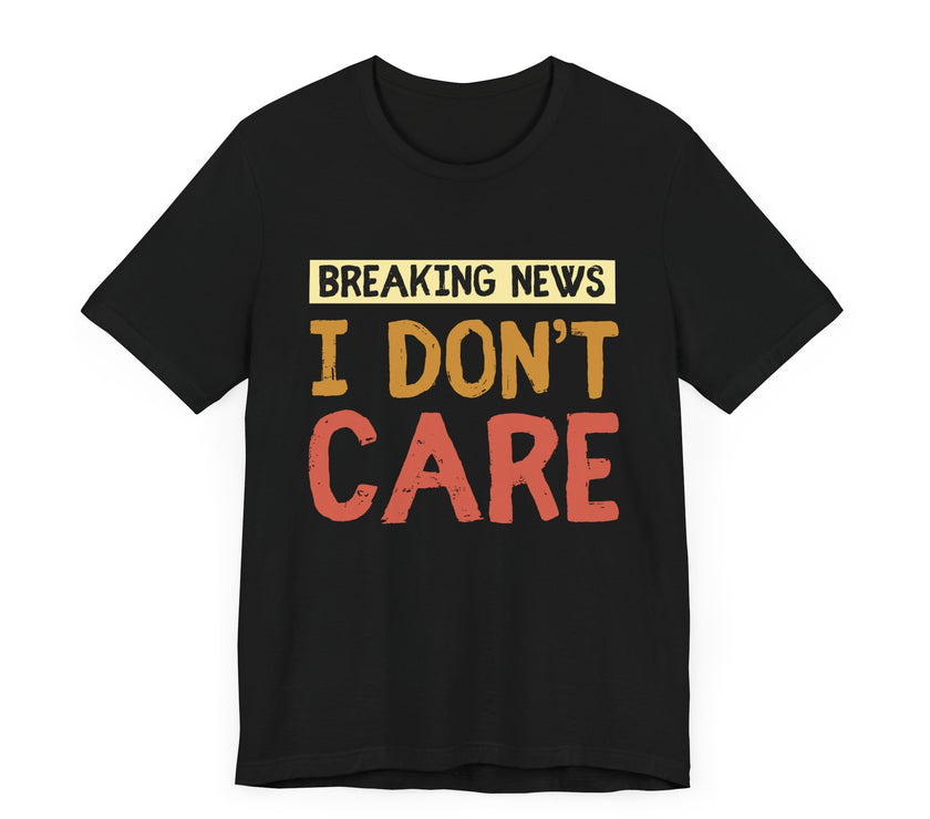 Breaking News: I Don't Care