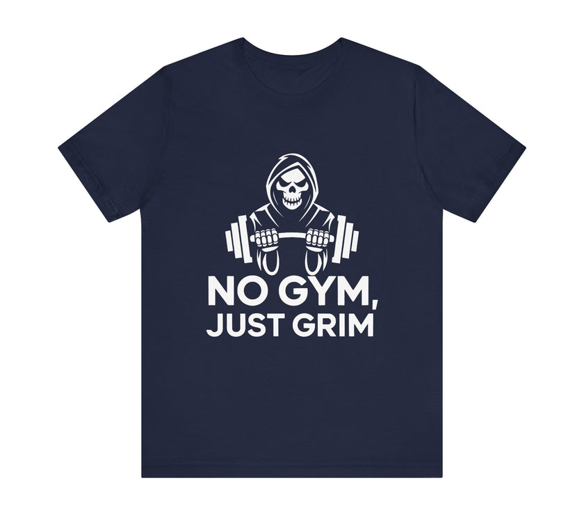 No Gym, Just Grim - Funny Grim Reaper Skeleton and Fitness T-Shirt