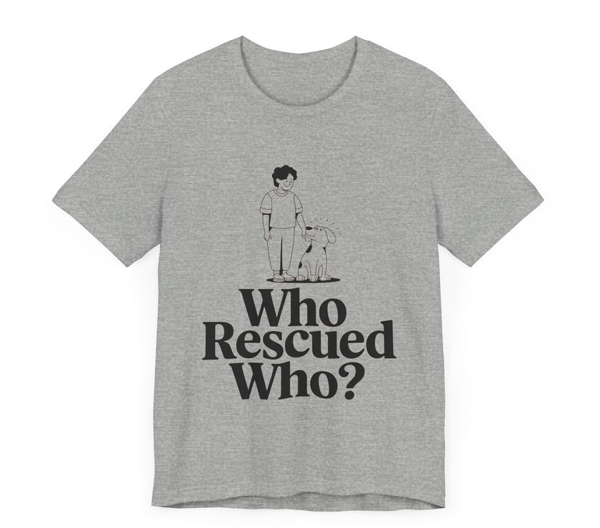 Dog Lovers Tee - Who Rescued Who Unisex T-Shirt