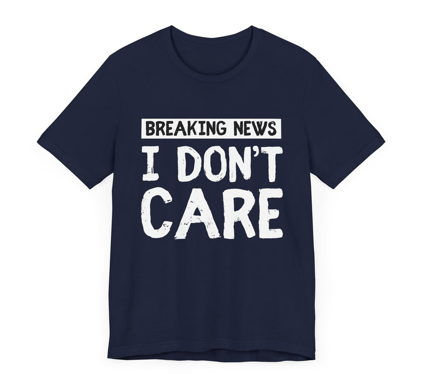 Breaking News: I Don't Care