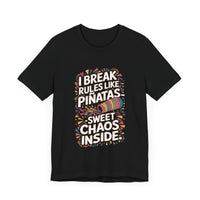 "I Break Rules Like Piñatas - Sweet Chaos Inside" Funny Graphic T-Shirt