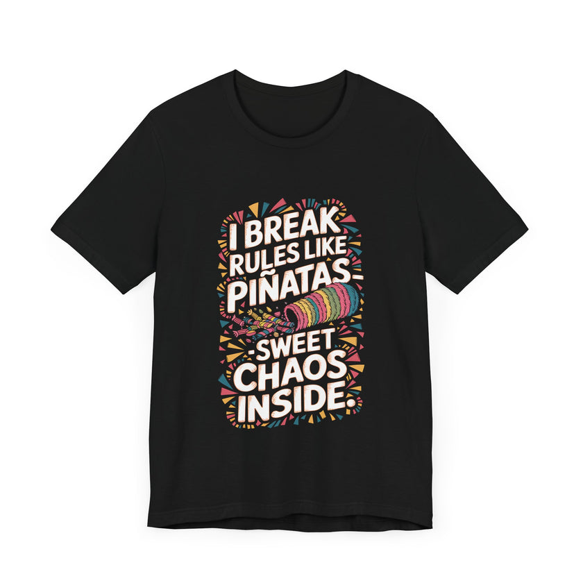 "I Break Rules Like Piñatas - Sweet Chaos Inside" Funny Graphic T-Shirt