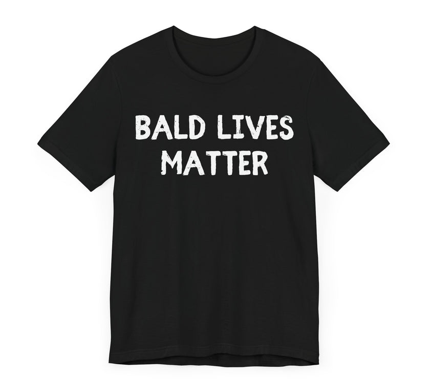 Bald Lives Matter - Funny Bald Dad T-shirt