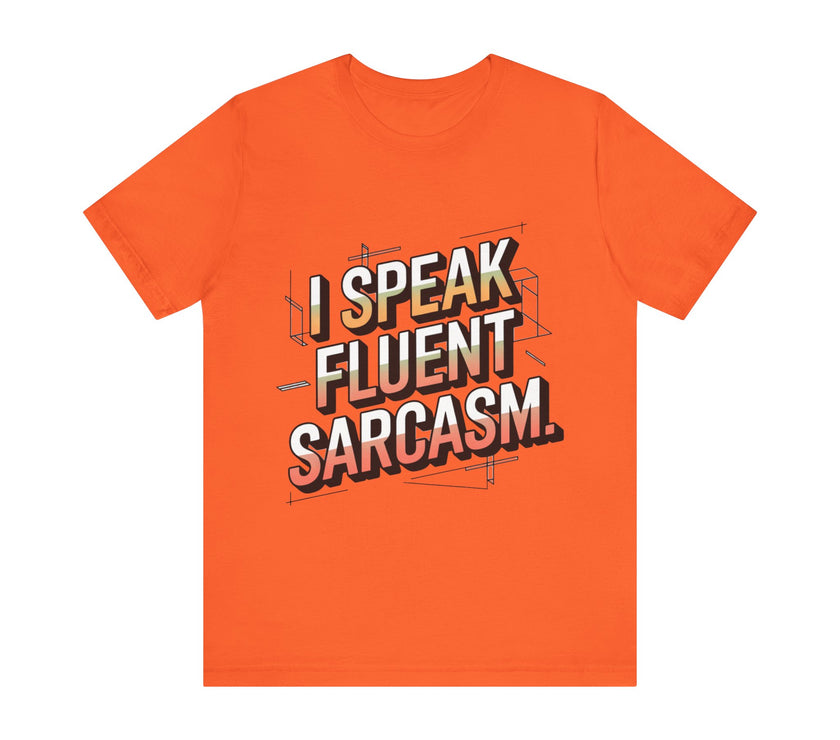 Fluent in Sarcasm: Witty T-Shirt