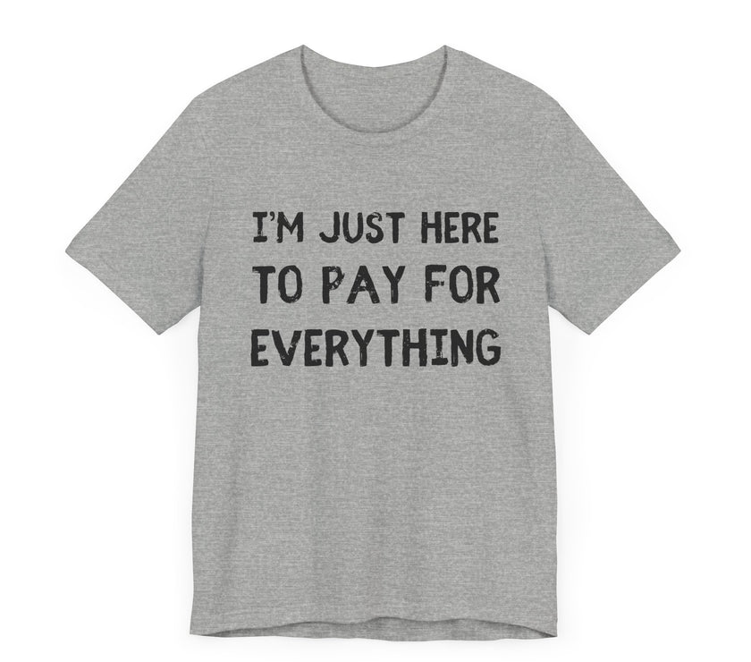 Pay For Everything: The Unpaid ATM - Funny Dad T-Shirt