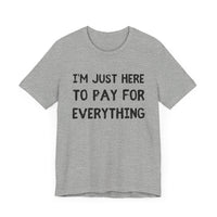 Pay For Everything: The Unpaid ATM - Funny Dad T-Shirt