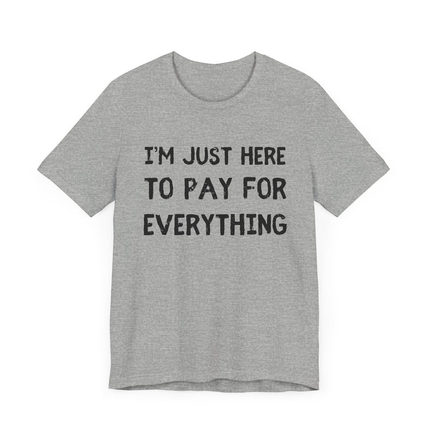 Pay For Everything: The Unpaid ATM - Funny Dad T-Shirt