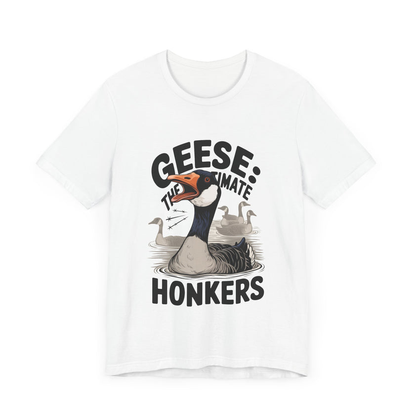 Geese: The Ultimate Honkers - Funny Bird Lover T-Shirt