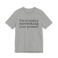 "Silently Correcting Your Grammer" Grammar Humor T-Shirt