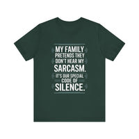 My Family Pretends They Don't Hear My Sarcasm T-Shirt