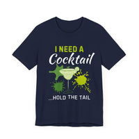 I Need a Cocktail...Hold the Tail - Funny Sarcastic T-Shirt