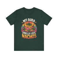 My Aura Smells Like Nachos - Funny Food Lover T-Shirt