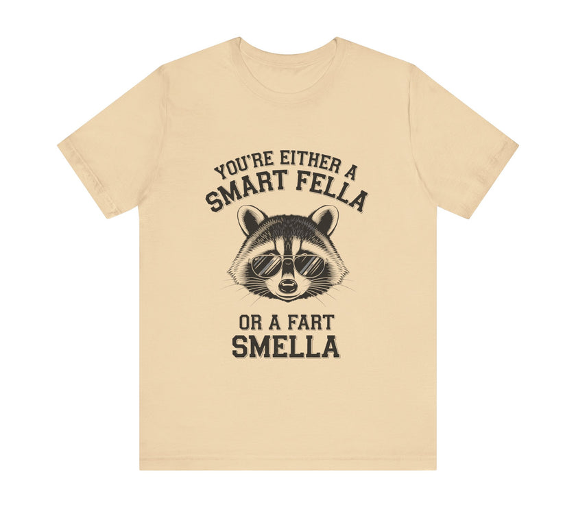 You’re Either a Smart Fella or a Fart Smella - Funny Raccoon T-Shirt