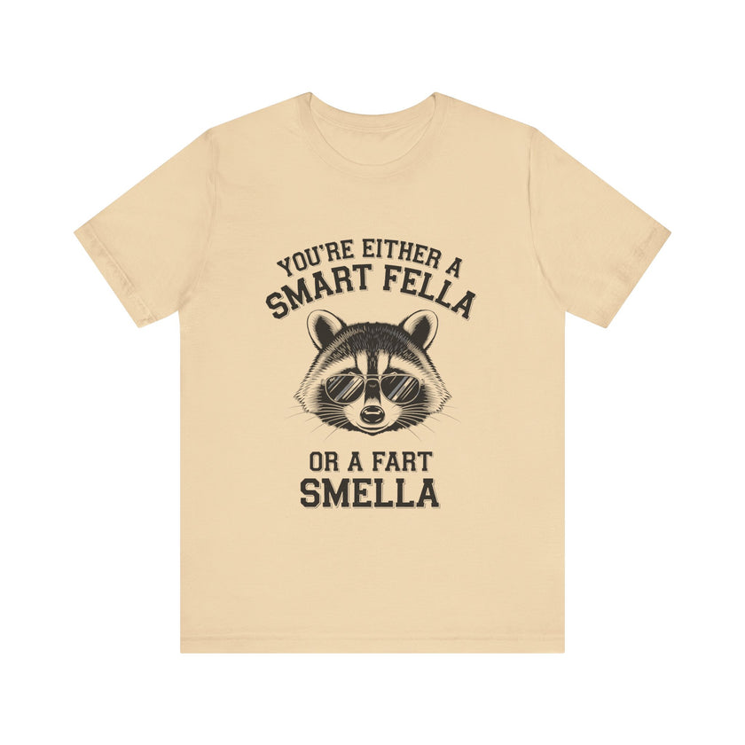 You’re Either a Smart Fella or a Fart Smella - Funny Raccoon T-Shirt