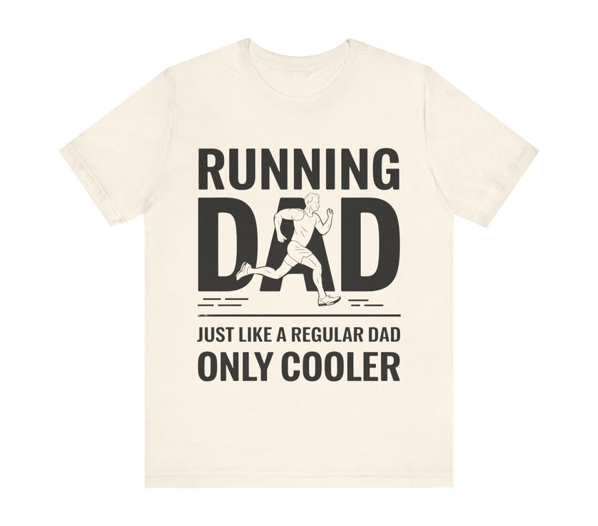 Running Dad - Just Like a Regular Dad, Only Cooler T-Shirt