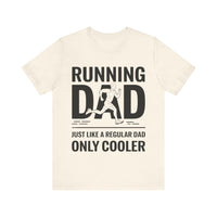 Running Dad - Just Like a Regular Dad, Only Cooler T-Shirt