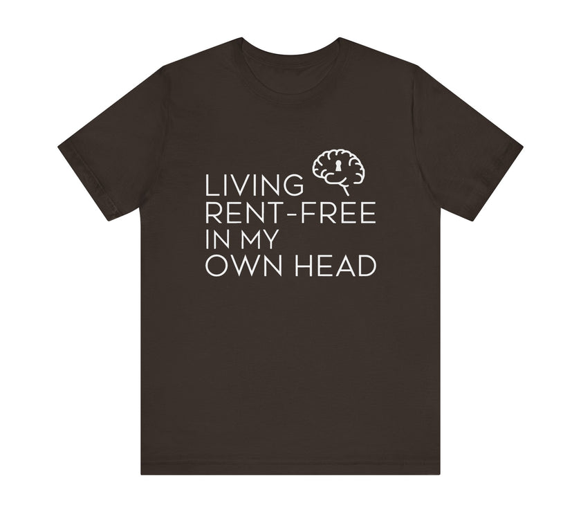 Living Rent-Free In My Own Head - Funny Overthinking T-Shirt