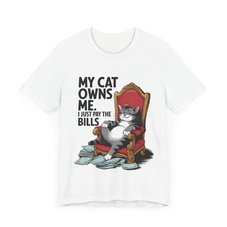 My Cat Owns Me, I Just Pay the Bills - Funny Black Cat T-shirt