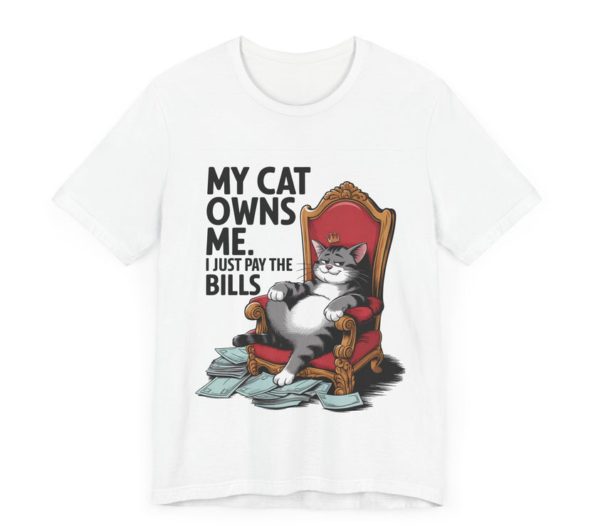 My Cat Owns Me, I Just Pay the Bills - Funny Black Cat T-shirt