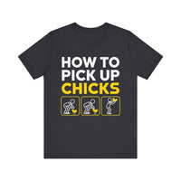 How to Pick Up Chicks - Funny Chicken Lover T-Shirt