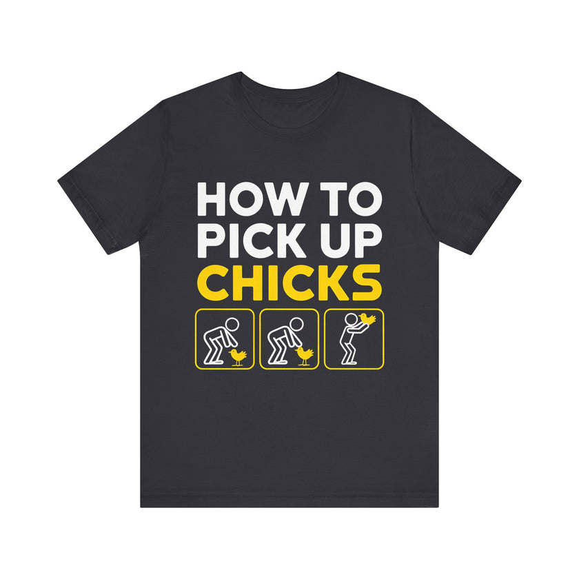 How to Pick Up Chicks - Funny Chicken Lover T-Shirt