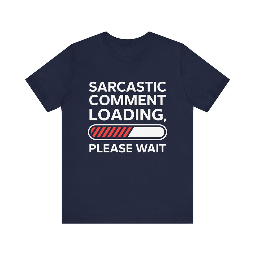 "Sarcastic Comment Loading" Funny T-Shirt