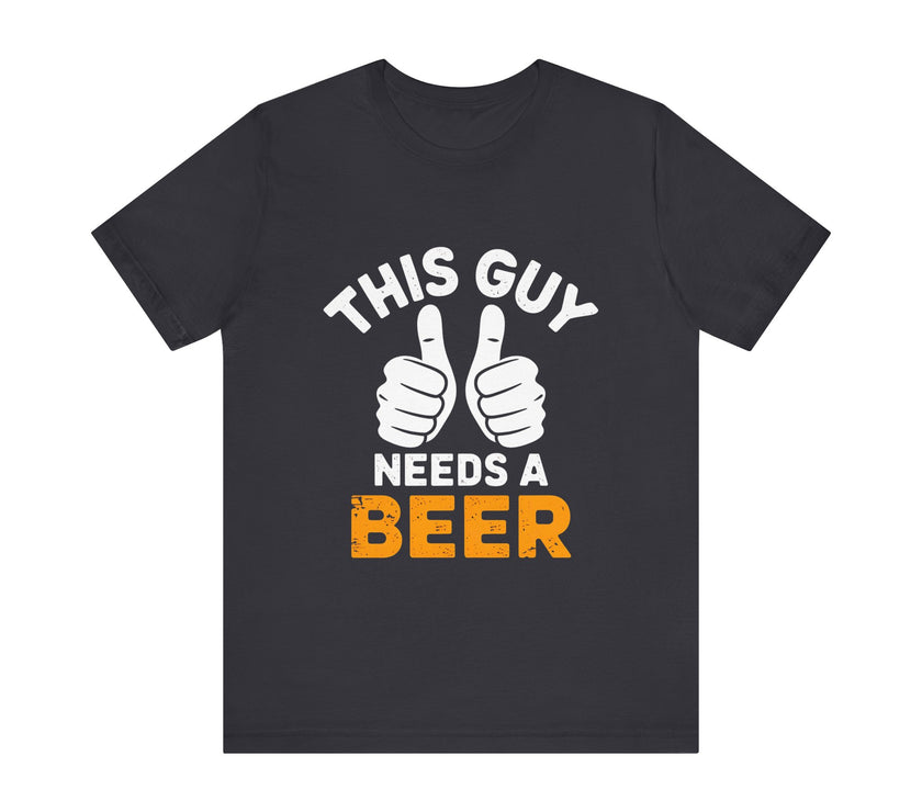 This Guy Needs a Beer - Funny and Relaxed T-Shirt