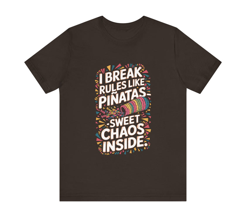 "I Break Rules Like Piñatas - Sweet Chaos Inside" Funny Graphic T-Shirt