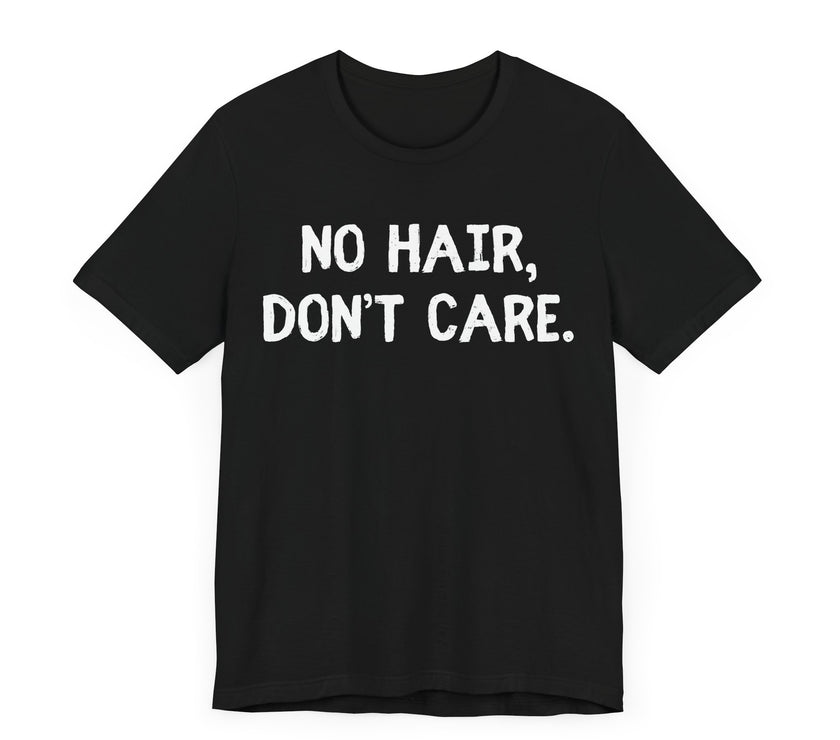 No Hair Don't Care - Funny Bald Dad T-Shirt