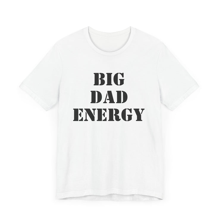 BDE - Big Dad Energy T-Shirt