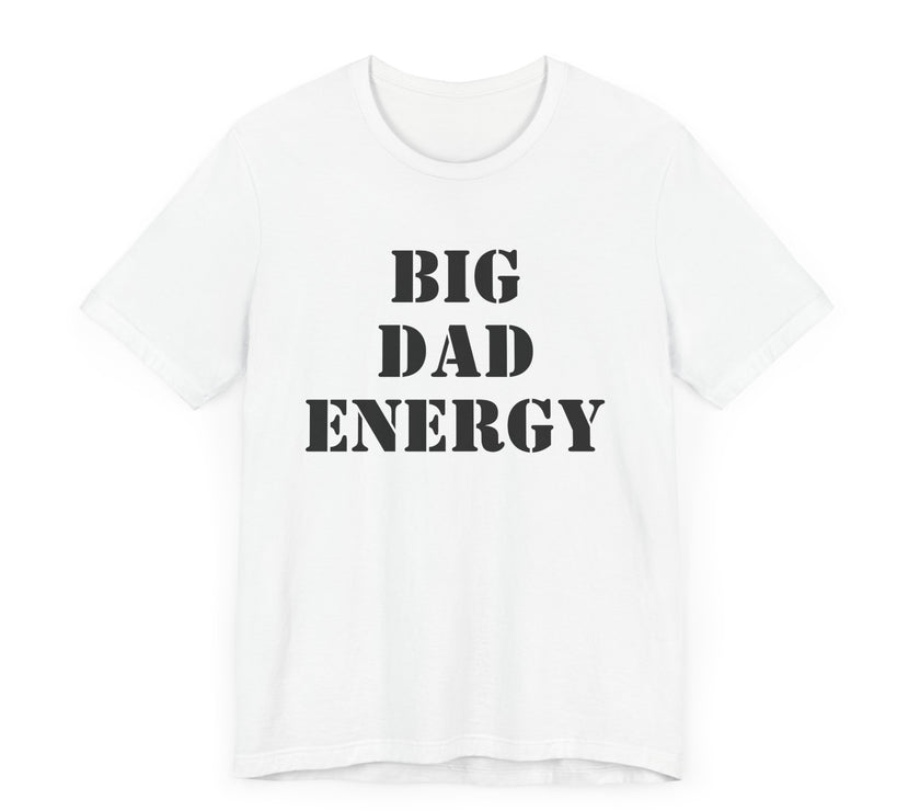 BDE - Big Dad Energy T-Shirt