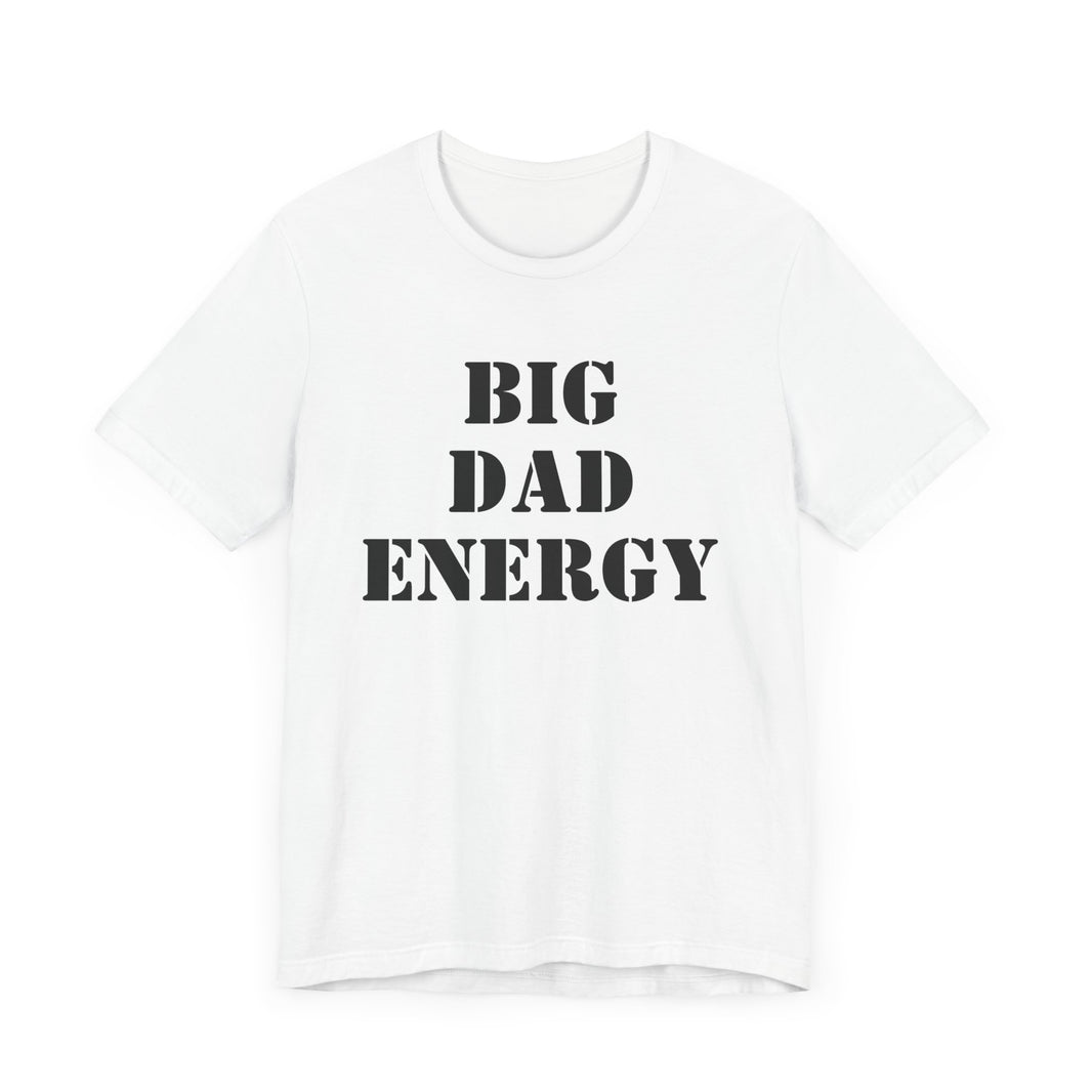 BDE - Big Dad Energy T-Shirt