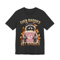 Even Baddies Get Saddies - Funny Raccoon