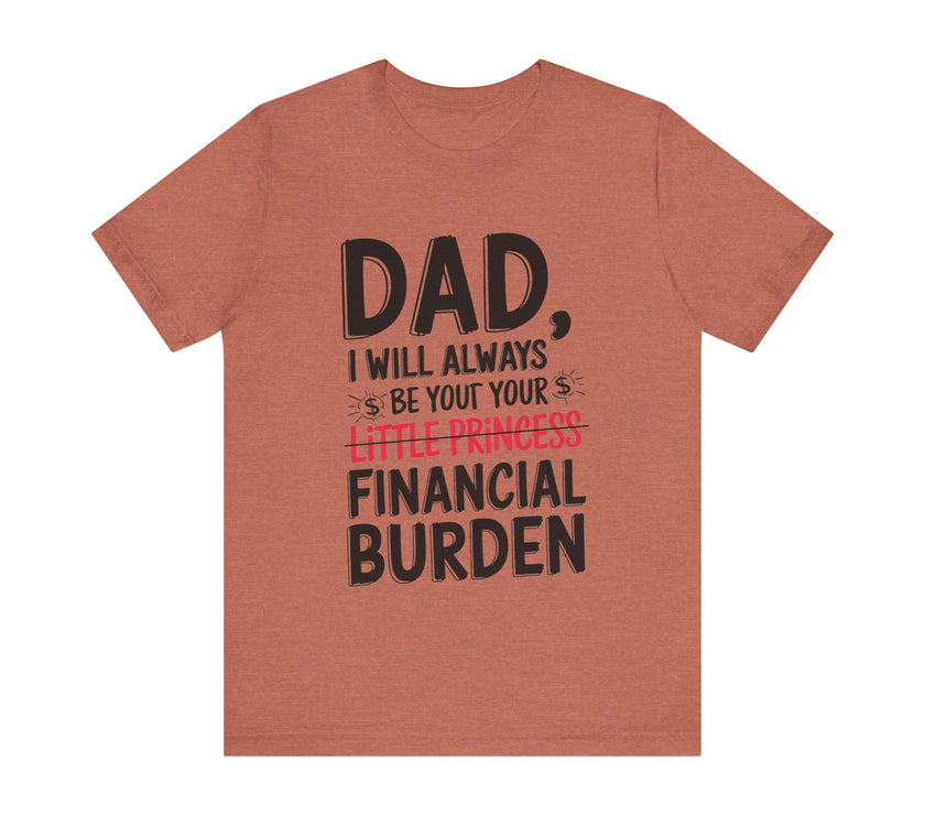 Dad, I Will Always Be Your Little Princess - Financial Burden