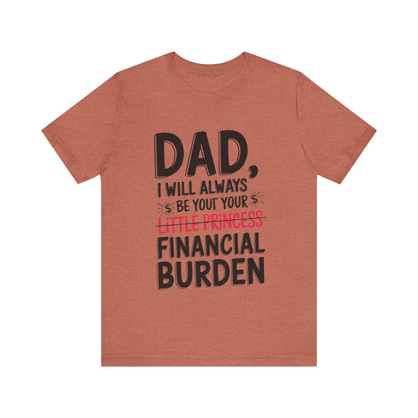 Dad, I Will Always Be Your Little Princess - Financial Burden