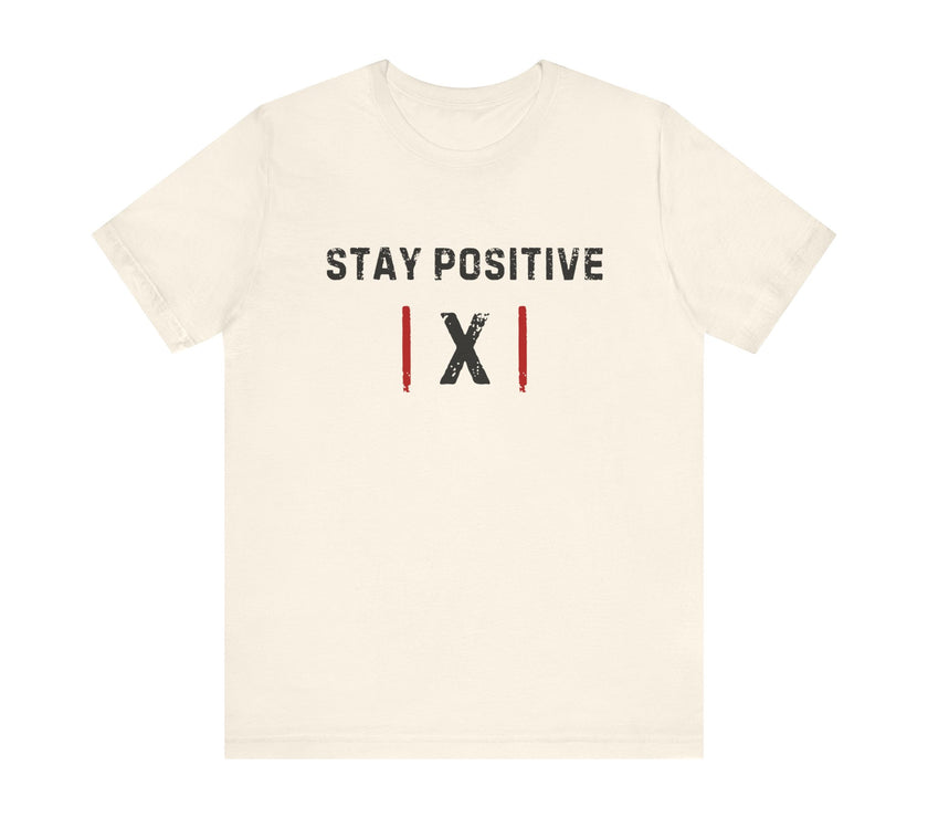 "Stay Positive | X |" Motivational T-Shirt