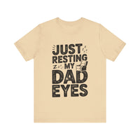 Just Resting My Dad Eyes - Funny Dad Tee